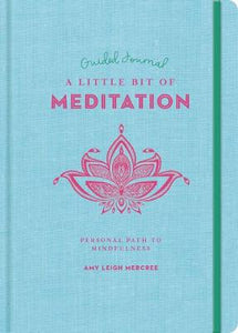 A Little Bit of Meditation Guided Journal: Your Personal Path to Mindfulness