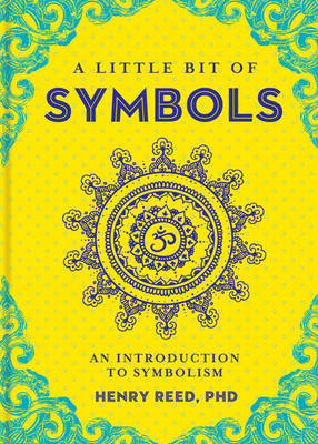 A Little Bit of Symbols: An Introduction to Symbolism - Henry Reed