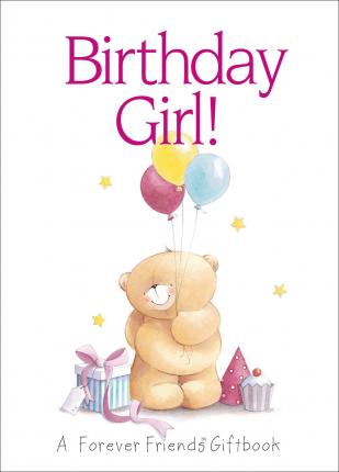 Birthday Girl! - A Forever Friends Gift Book