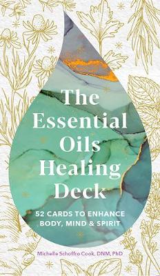Essential Oils Healing Deck - Michelle Schoffro Cook