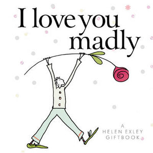 Helen Exley Gift Book - I Love you Madly